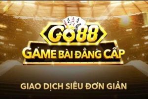 Giao dịch tại GO88 cực đơn giản nếu tuân thủ chính sách