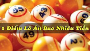 1 điểm lô bao nhiêu tiền.